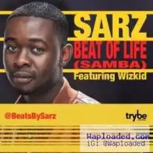 OFFICIAL: Sarz - Beat of Life (Samba) ft Wizkid
